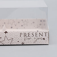 Коробка кондитерская для муссовых пирожных «Present for you», 17.8 х 17.8 х 6.5 см2